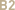 B2